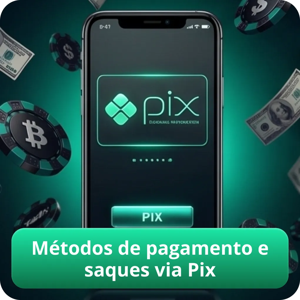 Métodos de pagamento e saques via Pix